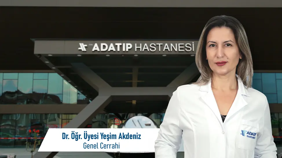 Dr. Öğr. Üyesi Yeşim Akdeniz, Özel Adatıp Hastanesi Genel Cerrahi Bölümünde Göreve Başladı