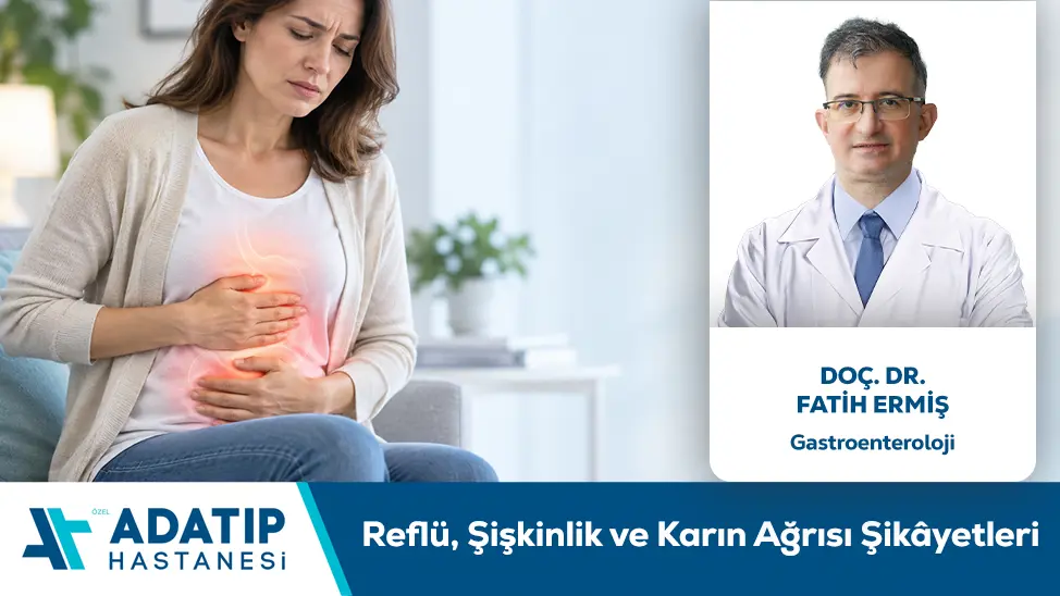 Reflü, Şişkinlik ve Karın Ağrısı Şikâyetleri